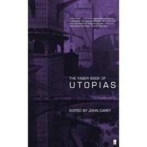 Faber Book of Utopias, Paperback - John Carey imagine