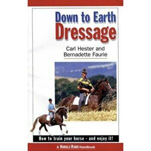 Down to Earth Dressage. How to Train Your Horse - and Enjoy it!, Paperback - Bernadette Faurie imagine