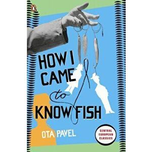 How I Came to Know Fish, Paperback - Ota Pavel imagine