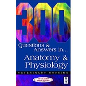 300 Questions and Answers in Anatomy and Physiology for Veterinary Nurses, Paperback - *** imagine