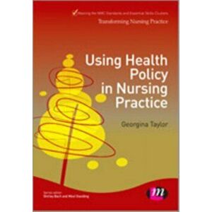 Using Health Policy in Nursing Practice, Hardback - Georgina Taylor imagine