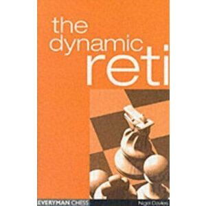 Dynamic Reti, the, Paperback - Nigel Davies imagine
