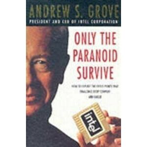 Only The Paranoid Survive, Paperback - Andrew Grove imagine
