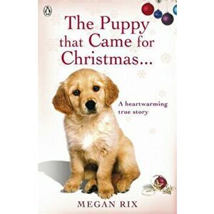 Puppy that Came for Christmas and Stayed Forever, Paperback - Megan Rix imagine