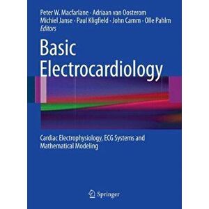 Basic Electrocardiology. Cardiac Electrophysiology, ECG Systems and Mathematical Modeling, Paperback - *** imagine