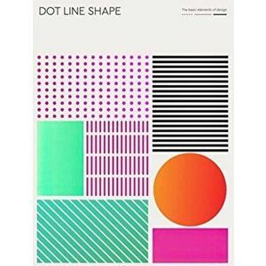 Dot, Line, Shape: The Basic Elements of Design, Paperback - Victionary imagine