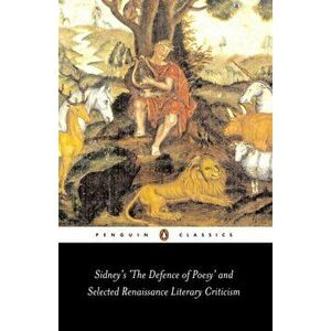 Sidney's 'The Defence of Poesy' and Selected Renaissance Literary Criticism, Paperback - Gavin Alexander imagine