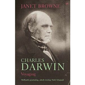 Charles Darwin: Voyaging. Volume 1 of a biography, Paperback - Janet Browne imagine