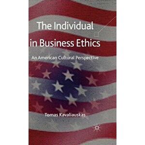 Individual in Business Ethics. An American Cultural Perspective, Hardback - Tomas Kavaliauskas imagine