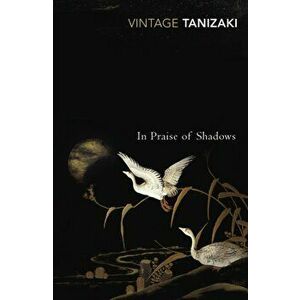 In Praise of Shadows, Paperback - Jun'ichiro Tanizaki imagine