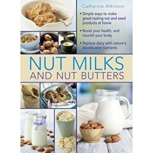 Nut Milks and Nut Butters, Hardback - *** imagine
