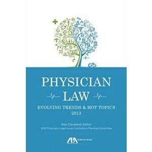 Physician Law. Evolving Trends & Hot Topics, Paperback - Wes M. Cleveland imagine