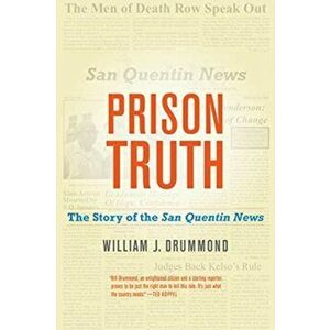 Prison Truth: The Story of the San Quentin News, Hardcover - William J. Drummond imagine