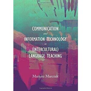 Communication and Information Technology in (Intercultural) Language Teaching, Hardback - Mariusz Marczak imagine