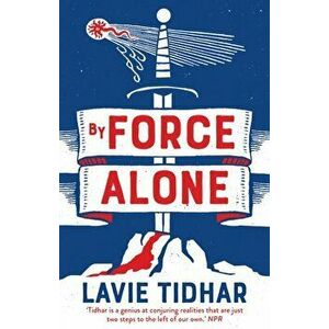 By Force Alone, Hardcover - Lavie Tidhar imagine