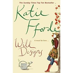 Wild Designs, Paperback - Katie Fforde imagine