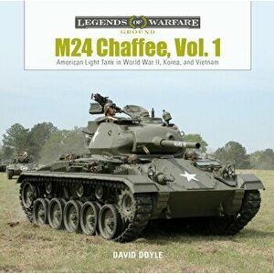 M24 Chaffee, Vol. 1: American Light Tank in World War II, Korea, and Vietnam, Hardcover - David Doyle imagine