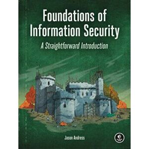 Foundations of Information Security: A Straightforward Introduction, Paperback - Jason Andress imagine
