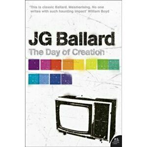 Day of Creation, Paperback - J. G. Ballard imagine