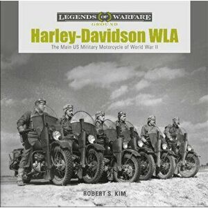 Harley-Davidson Wla: The Main Us Military Motorcycle of World War II, Hardcover - Robert S. Kim imagine
