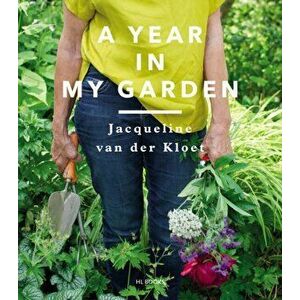 A Year in My Garden, Hardcover - Jacqueline Van Der Kloet imagine