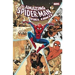 Amazing Spider-Man: Full Circle, Hardcover - Nick Spencer imagine