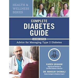 Complete Diabetes Guide: Advice for Managing Type 2 Diabetes, Paperback - Karen Graham imagine