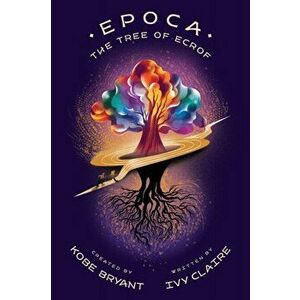 Epoca: The Tree of Ecrof, Hardcover - Kobe Bryant imagine