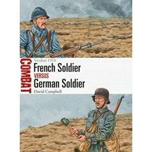 French Soldier Vs German Soldier: Verdun 1916, Paperback - David Campbell imagine