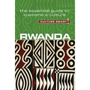 Rwanda - Culture Smart!: The Essential Guide to Customs & Culture, Paperback - Brian Crawford imagine