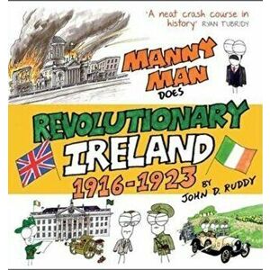 Manny Man Does Revolutionary Ireland: 1916-1923, Hardcover - John D. Ruddy imagine