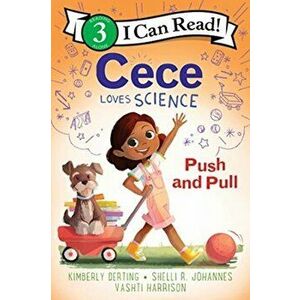 Cece Loves Science: Push and Pull, Paperback - Kimberly Derting imagine