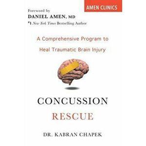 Concussion Rescue: A Comprehensive Program to Heal Traumatic Brain Injury, Paperback - Kabran Chapek imagine