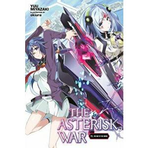 The Asterisk War, Vol. 11 (Light Novel): The Way of the Sword, Paperback - Yuu Miyazaki imagine