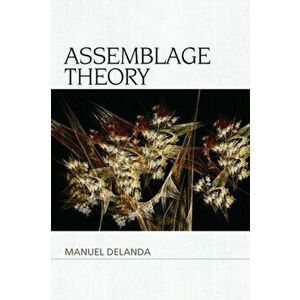 Assemblage Theory, Paperback - Manuel Delanda imagine