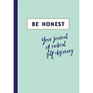 Be Honest: Your Journal of Radical Self-Discovery, Paperback - Aster imagine
