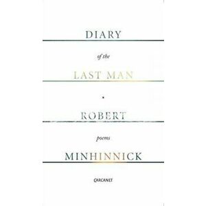 Diary of the Last Man, Paperback - Robert Minhinnick imagine