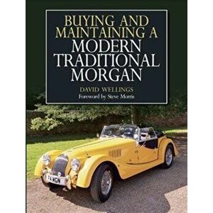 Buying and Maintaining a Modern Traditional Morgan, Paperback - David Wellings imagine