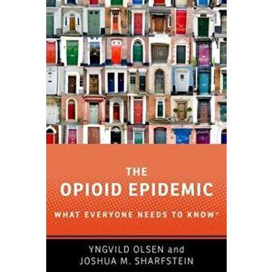 The Opioid Epidemic: What Everyone Needs to Know, Paperback - Yngvild Olsen imagine