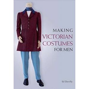 Making Victorian Costumes for Men, Paperback - Sil Devilly imagine