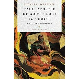 Paul, Apostle of God's Glory in Christ: A Pauline Theology, Hardcover - Thomas R. Schreiner imagine