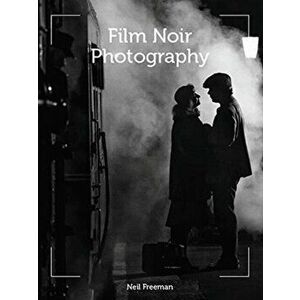 Film Noir Photography, Paperback - Neil Freeman imagine