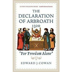 The Declaration of Arbroath: For Freedom Alone', Paperback - Edward J. Cowan imagine