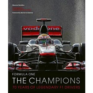 Formula One: The Champions: 70 Years of Legendary F1 Drivers, Hardcover - Maurice Hamilton imagine