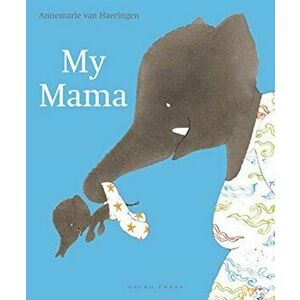 My Mama, Hardcover - Annemarie Van Haeringen imagine