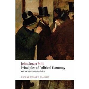 Principles of Political Economy: And Chapters on Socialism, Paperback - John Stuart Mill imagine
