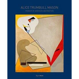 Alice Trumbull Mason: Pioneer of American Abstraction, Hardcover - Elisa Wouk Almino imagine