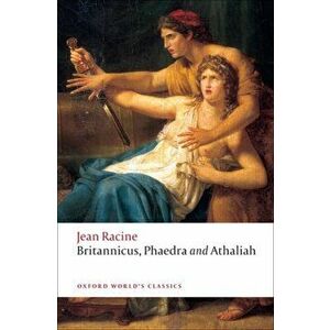 Britannicus, Phaedra, Athaliah, Paperback - Jean Baptiste Racine imagine