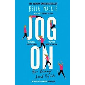 Jog On: How Running Saved My Life, Paperback - Bella MacKie imagine