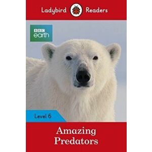 BBC Earth: Amazing Predators: Level 6, Paperback - Ladybird imagine